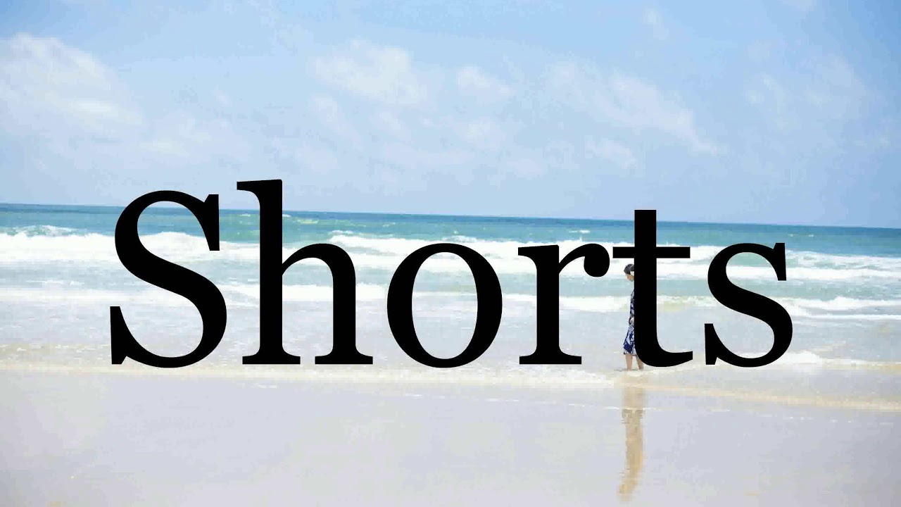 How To Pronounce Shorts🌈🌈🌈🌈🌈🌈Pronunciation Of Shorts YouTube