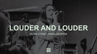 Louder and Louder (Spontaneous) ft. Olivia Stern \& Annalisa Wren