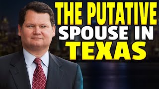 The Putative Spouse in Texas. J. Michael Young (800) 323-1857