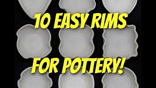 10 Quick and Easy Rim Designs! BUILD BETTER BOWLS!