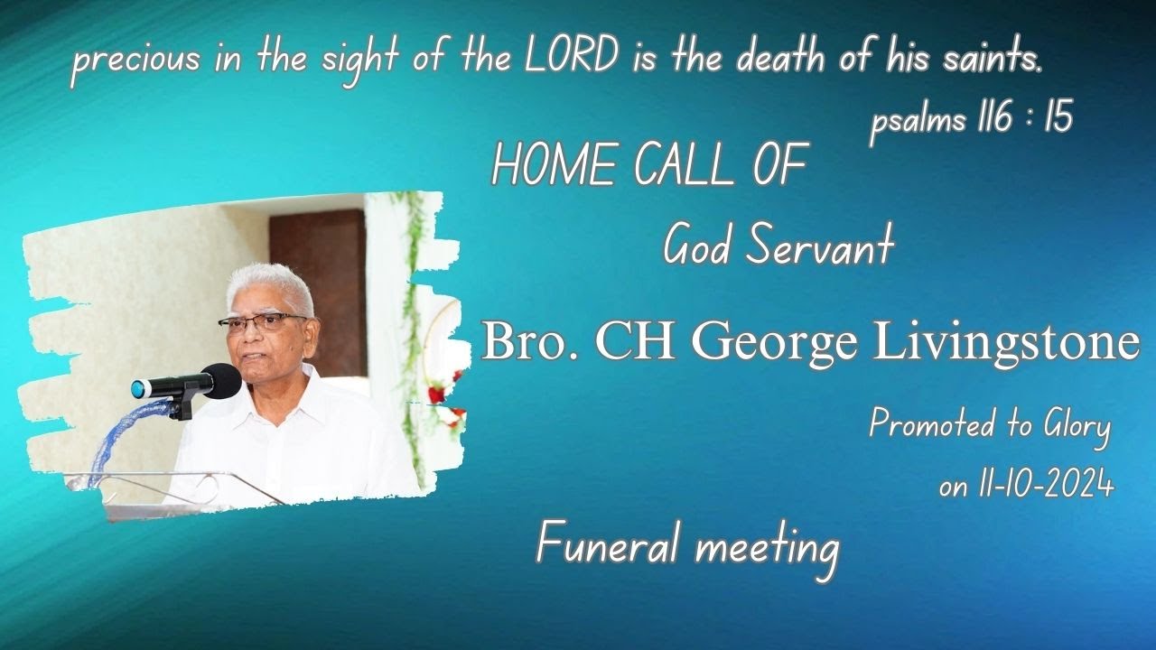 HOME CALL OF  GOD SERVANT BRO . CH  GEORGE LIVINGSTONE || 12 Oct 2024 || BETHESDA PRAYER HOUSE