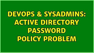 DevOps & SysAdmins: Active Directory Password Policy Problem