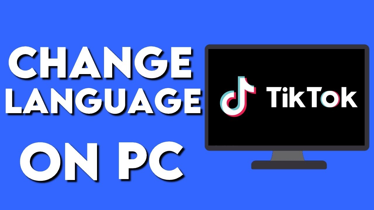 How To Change Your TikTok Language on PC