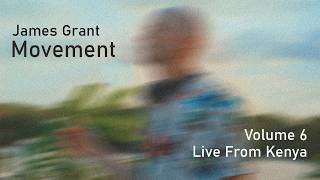 James Grant - Movement Volume 6 Live From Kenya (2026) (Cut Album)