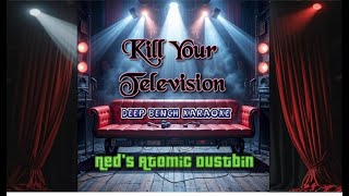 Ned's Atomic Dustbin - Kill Your Television (Custom Karaoke Version)