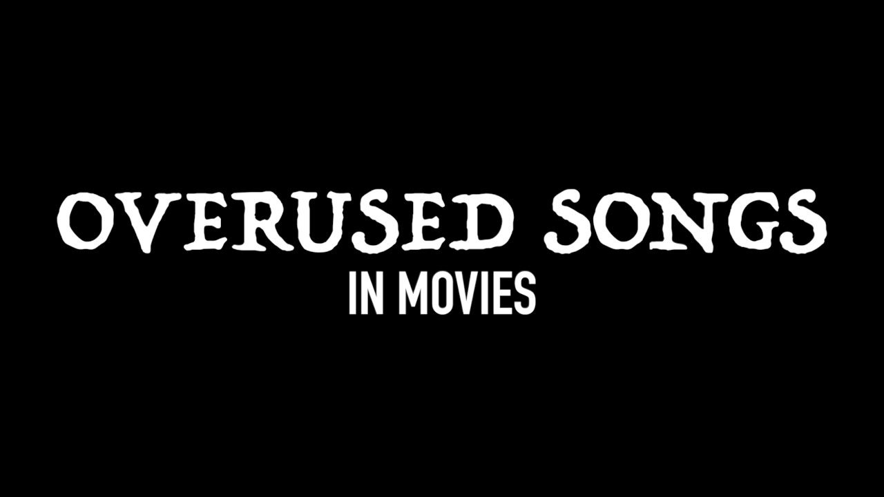 Overused Songs in Films Supercut