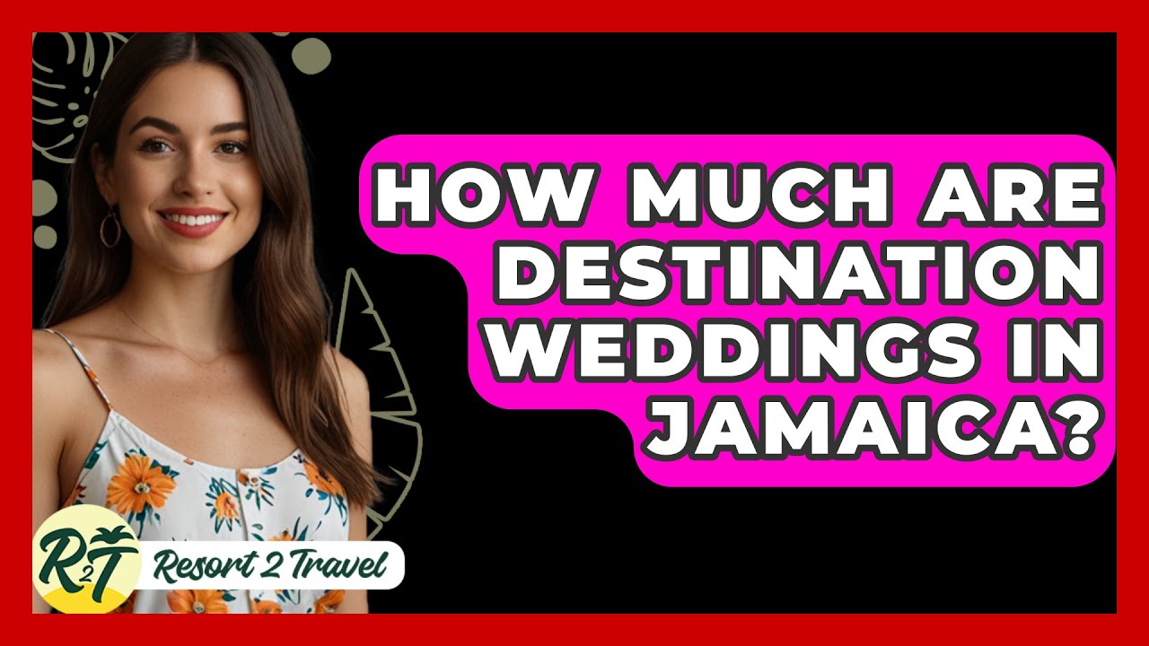How Much Are Destination Weddings In Jamaica? - Resort 2 Travel