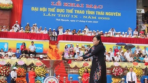 KHAI MẠC ĐẠI HỘI TDTT TỈNH THÁI NGUYÊN LẦN THỨ 9-2022