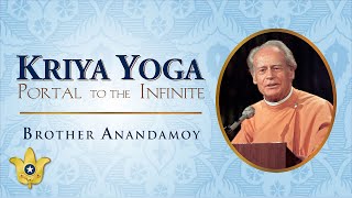 “Kriya Yoga: Portal to the Infinite” by Brother Anandamoy