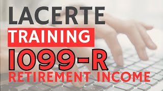 6. Lacerte Training - 1099-R - Retirement Income