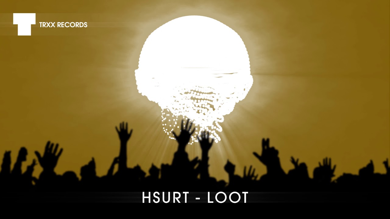 Watch HSURT - Loot (Electro House | TRXX) on YouTube Watch HSURT - Loot (Electro House | TRXX) on YouTube