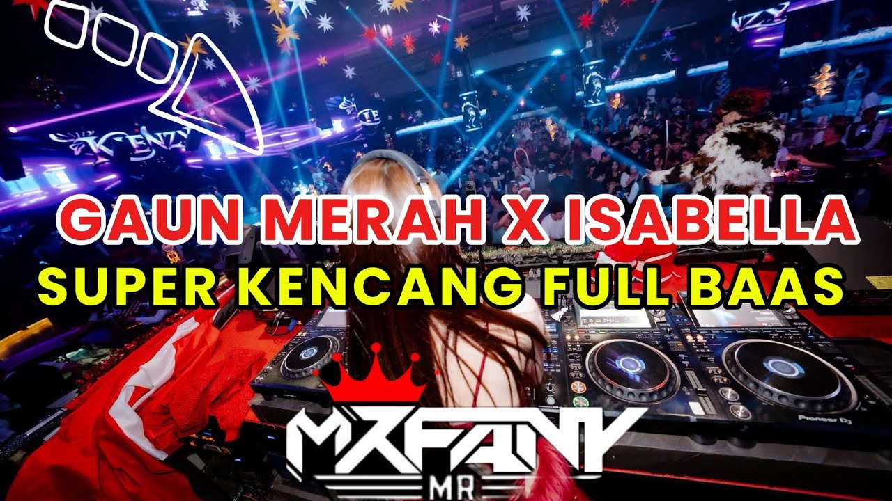 DJ GAUN MERAH X ISABELLA REMIX SUPER KENCANG MR FANNY REMIX 