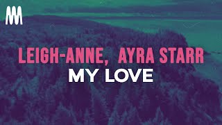 Leigh-Anne feat. Ayra Starr - My Love (Lyrics)