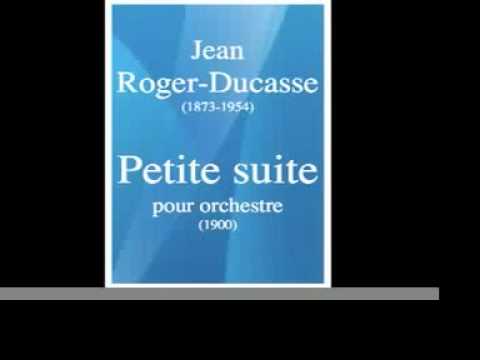 Jean Roger-Ducasse : Petite suite, pour orchestre (1900)