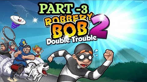 Robbery Bob 2: Double Trouble Gameplay Walkthrough | Funny Stealth Mobile Game
