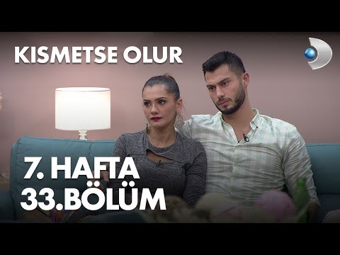 Kısmetse Olur 7. Hafta 33. Bölüm