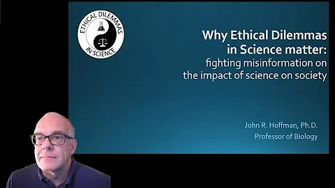 Why Ethical Dilemmas in Science matter: Fighting misinformation on the impact of science on society