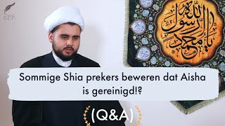 Sommige Shia prekers beweren dat Aisha is gereinigd!?