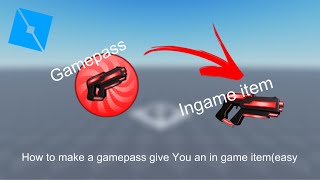 How to make a gamepass give toy a in game item in roblox studio (easy)