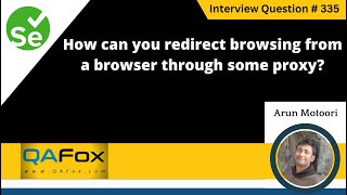 How can you redirect browsing from a browser through some proxy (Selenium Interview Question #335) Net Worth