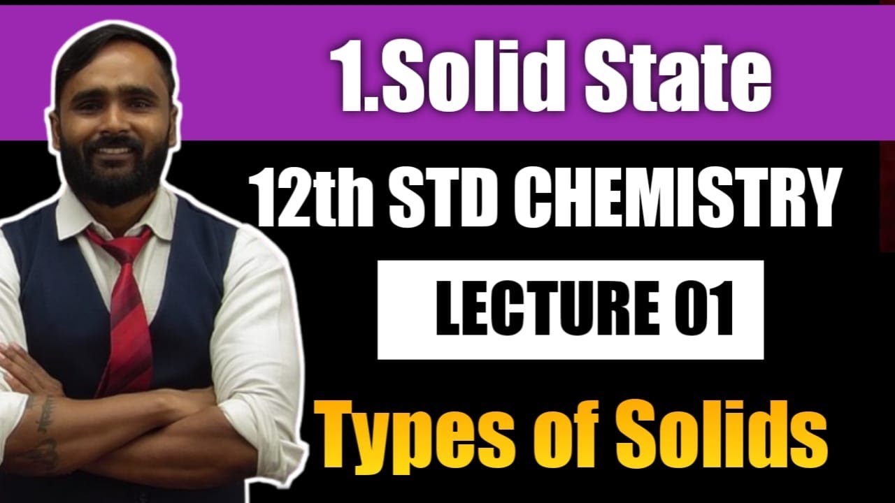 12th CHEMISTRY | SOLID STATE | LECTURE 01 | Types of Solids | PRADEEP ...
