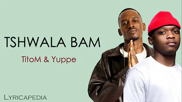 TitoM & Yuppe - Tshwala Bam ( Lyrics + English Translation)