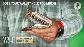 What's the Right Amount of Cards and Cash for Your Wallet? | WSJ Your Money Briefing