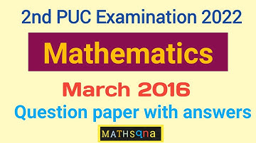 March 2016 Maths question paper with answers | 2nd puc exam 2022 | Mathsqna