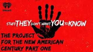The Project For The New American Century: Part One | STUFF THEY DON'T WANT YOU TO KNOW