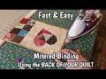 Fast and Easy Binding Tutorial Using the Back of Your Quilt - Mitered Corners