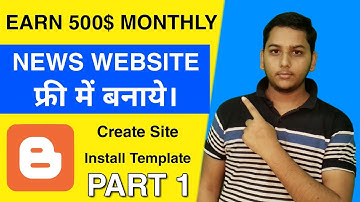 Create News Website on Blogger and Earn 500 Dollar Monthly using Google Adsense | Part 1 by Niraj