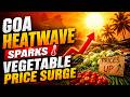 Goa Heatwave Sparks Vegetable Price Surge