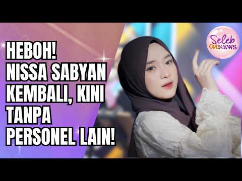RILIS MUSIK BARU TANPA AYUS DAN PERSONEL LAIN, COMEBACK NISSA SABYAN JADI SOROTAN! - SELEB ON NEWS