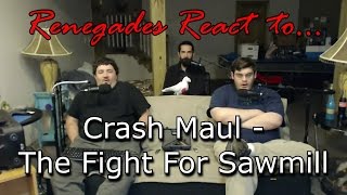 Renegades React to... @CrashMaul - The Fight For Sawmill