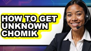 How to Get Unknown Chomik - Easy Guide