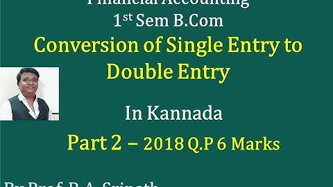 Conversion of Single Entry to Double Entry in Kannada PART 2 (2018 Question Paper 6 Marks)