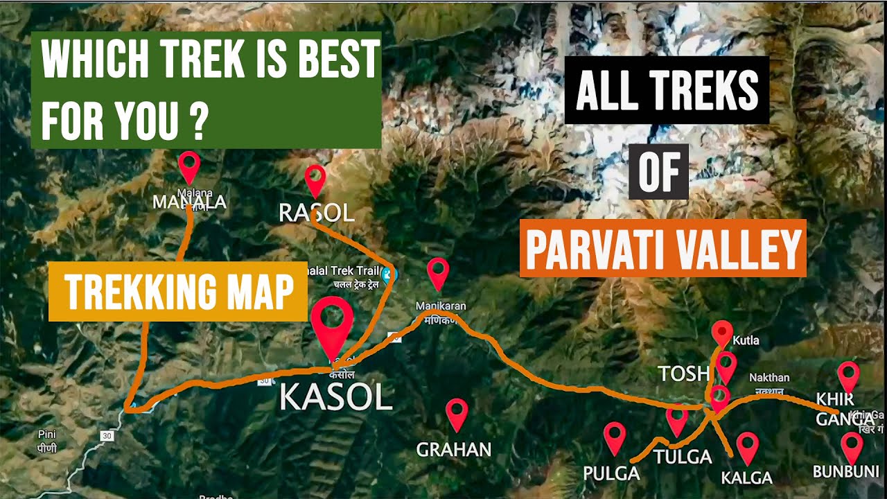 PARVATI VALLEY  ALL TREKS MAP  WHICH TREK IS BEST FOR YOU  KASOL  TOSH  KHEERGANGA  KALGA  4K