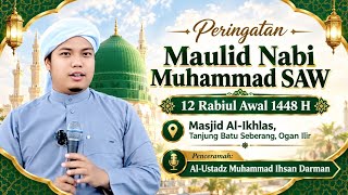 🔴 [LIVE] COMMEMORATION OF THE BIRTH OF PROPHET MUHAMMAD SAW 1448 H || Ustadz Muhammad Ihsan Darman