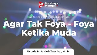 Agar Tak Foya-Foya Ketika Muda  - Ustadz Muhammad Abduh Tuasikal, M.Sc