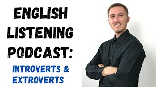 English Listening Practice - Introverts and Extroverts