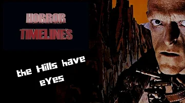 Horror Timelines Episode 31 : the Hills Have Eyes