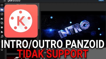 CARA MENGATASI INTRO/OUTRO PANZOID YANG TIDAK SUPPORT DENGAN KINEMASTER