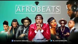 2017 Afrobeats Naija Party Mix New - Dj Sauce - Ukraine