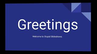 Stupid Slideshows Introduction