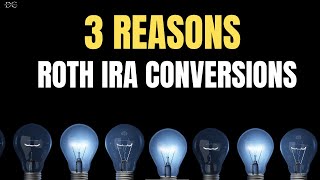 3 Reasons to Convert to a Roth IRA