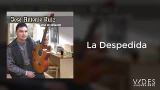 Video thumbnail of "Antonio Ruiz -  La Despedida"