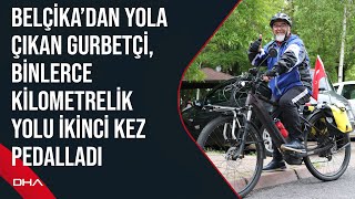 Belçika’dan yola çıkan gurbetçi, binlerce kilometrelik yolu ikinci kez pedalladı