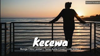 KECEWA - BUNGA CITRA LESTARI |  TAMI AULIA COVER [ LIRIK VIDEO🎶]