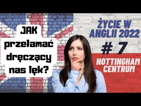 Jak przełamać lęk ? podróż do Nottingham.