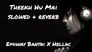 Emiway Bantai X Hellac - Theekh Hu Mai (Slowed + Reverb)